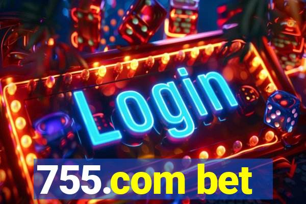 755.com bet